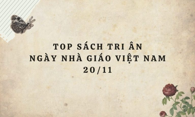 18 cuốn sách hay để thấm nghĩa Thầy trò tôn vinh ngày Nhà giáo Việt Nam 20/11
