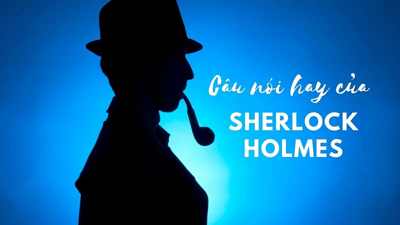 65+ trích dẫn hay, câu nói nổi tiếng của Sherlock Holmes