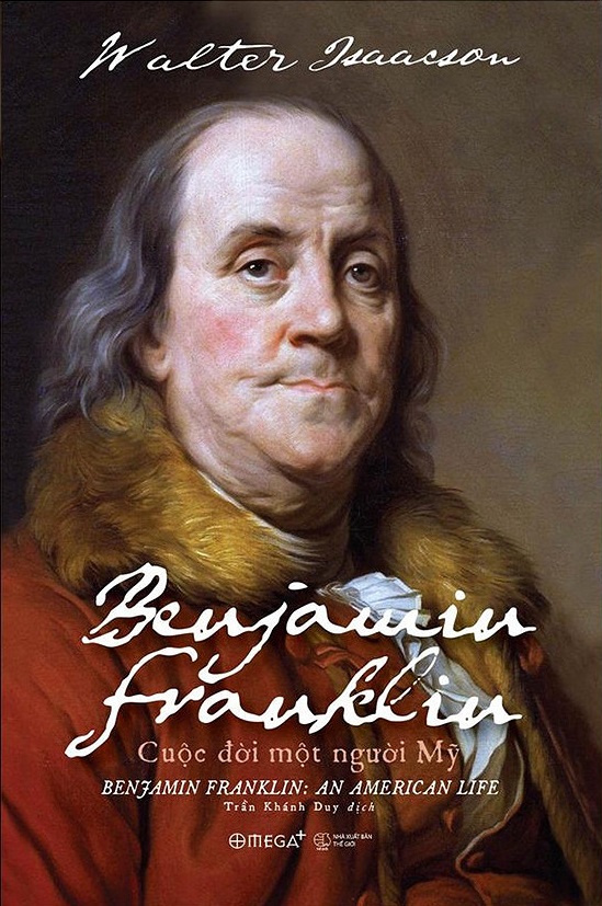 "Benjamin Franklin - Cuộc Đời Một Người Mỹ" (2003) - Walter Isaacson