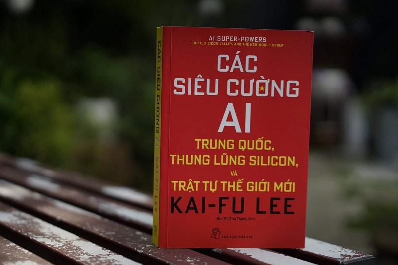 Các siêu cường AI: Trung Quốc, Thung lũng silicon, và trật tự thế giới mới – Kai Fu Lee