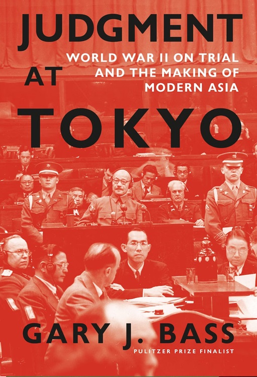 'Judgment at Tokyo: World War II on Trial and the Making of Modern Asia' - Gary J. Bass