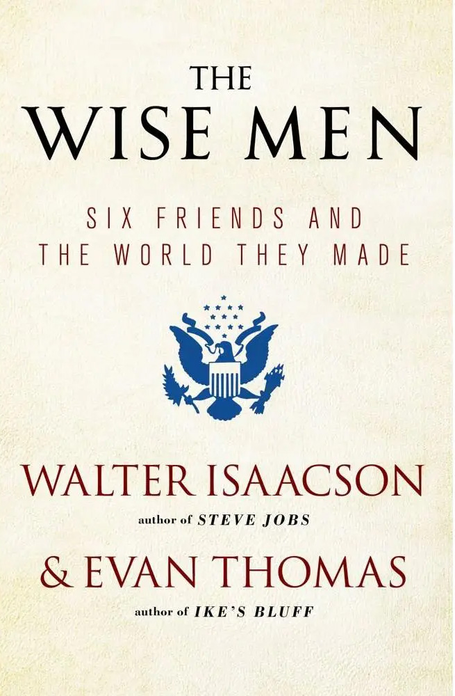 The Wise Men (1986) của tác giả Walter Isaacson