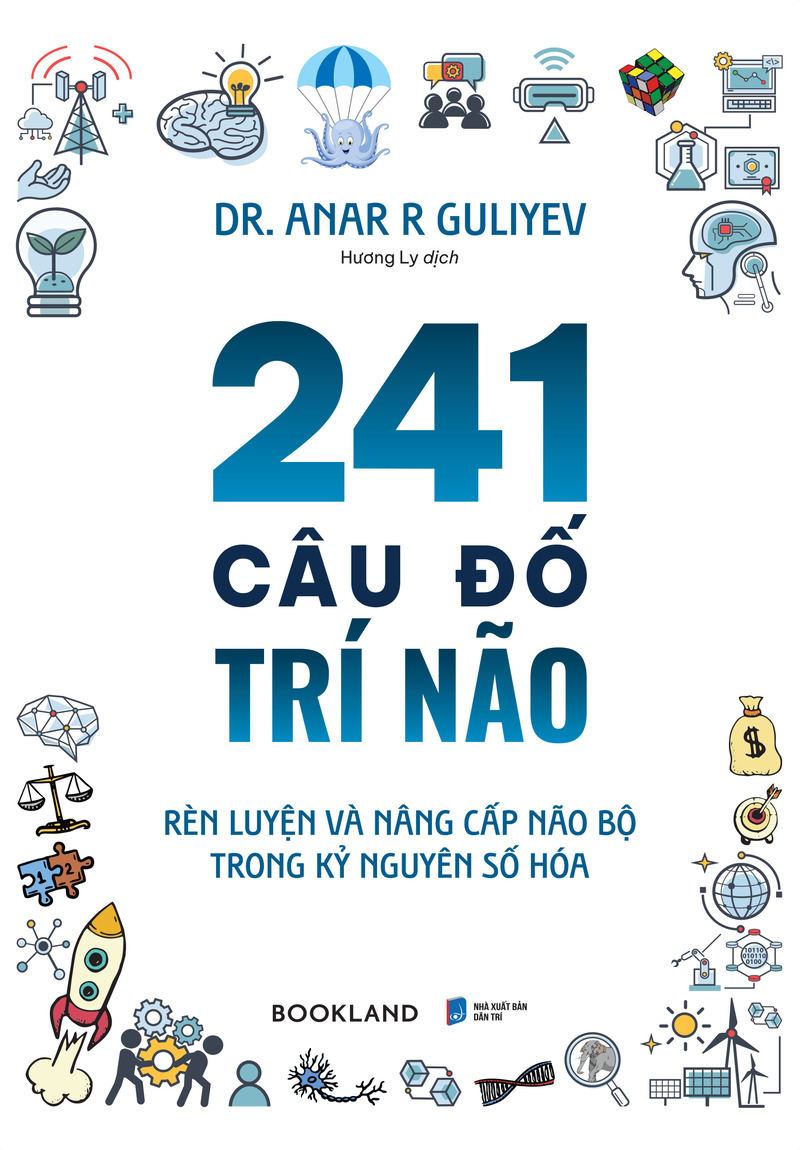 241 Câu Đố Trí Não - Rèn Luyện Và Nâng Cấp Não Bộ Trong Kỷ Nguyên Số Hóa