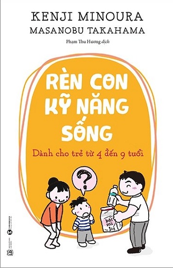 Rèn Con Kỹ Năng Sống - Dành Cho Trẻ 4 Đến 9 Tuổi