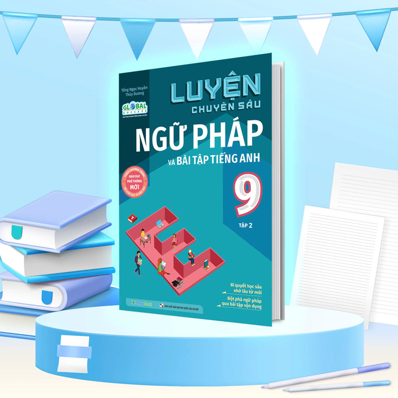 Luyện Chuyên Sâu Ngữ Pháp Và Bài Tập Tiếng Anh Lớp 9 - Tập 2 (Global Success)