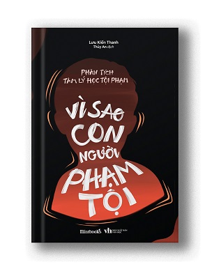 Phân Tích Tâm Lý Học Tội Phạm - Vì Sao Con Người Phạm Tội